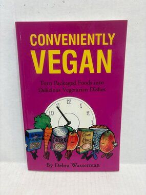 Conveniently Vegan Debra Wasserman Packaged Foods Into Vegetarian Dishes Cooking